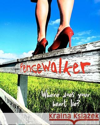 Fencewalker: Where Does Your Heart Lie? Dayspring Tomkins 9781453703700 Createspace - książka