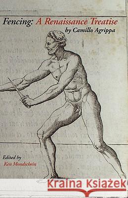 Fencing: A Renaissance Treatise Camillo Agrippa, Ken Mondschein 9781599101293 Italica Press - książka