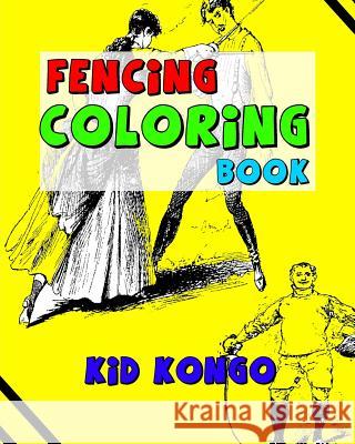 Fencing Coloring Book Kid Kongo 9781530915125 Createspace Independent Publishing Platform - książka