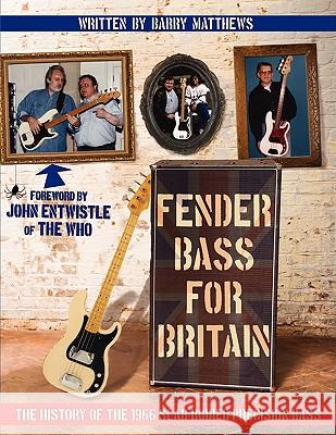 Fender Bass for Britain: The History of the 1966 Slab-Bodied Precision Bass Matthews, Barry 9781438946627 Authorhouse - książka