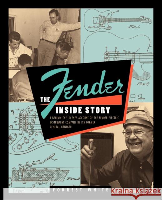 Fender: The Inside Story Forrest White 9780879303099 Backbeat Books - książka