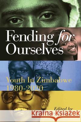 Fending for Ourselves: Youth in Zimbabwe, 1980-2020 Rory Pilossof 9781779224002 Weaver Press - książka