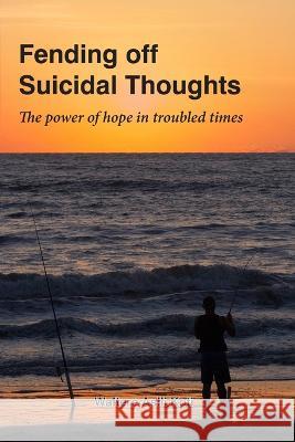 Fending off Suicidal Thoughts: The Power of Hope in Troubled Times Waltere Asili Koti   9781959251002 Kotibooks - książka