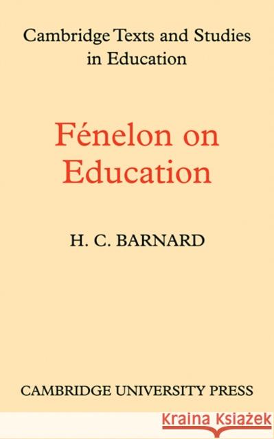 Fenelon on Education H. C. Barnard 9780521109703 Cambridge University Press - książka