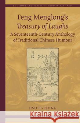 Feng Menglong's Treasury of Laughs: A Seventeenth-Century Anthology of Traditional Chinese Humour Pi-Ching Hsu 9789004293229 Brill Academic Publishers - książka