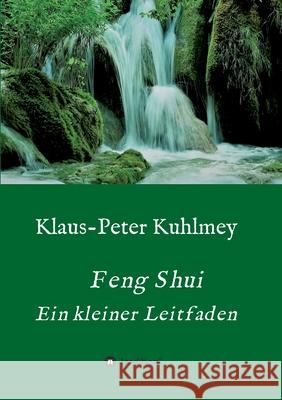 Feng Shui - Ein kleiner Leitfaden Klaus-Peter Kuhlmey 9783347180567 Tredition Gmbh - książka