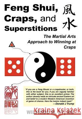 Feng Shui, Craps, and Superstitions: The Martial Arts Approach to Winning at Craps Sy, Wilfrido M. 9780595761975 iUniverse - książka