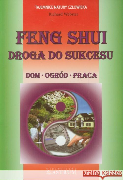 Feng Shui Droga do sukcesu Webster Richard 9788372491633 Astrum - książka