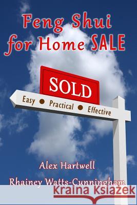 Feng Shui for Home Sale Rhainey Watts-Cunningham Alex Hartwell 9781595985446 Henschelhaus Publishing, Inc. - książka