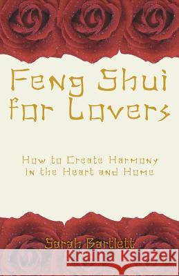 Feng Shui for Lovers: How to Create Harmony in the Heart and Home Sarah Bartlett 9781909771161 Albert Bridge Books - książka