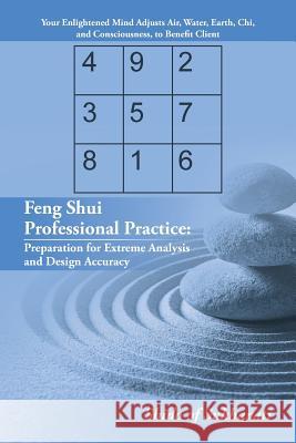 Feng Shui Professional Practice: Preparation for Extreme Analysis and Design Accuracy Shido of Sukhavati 9781491765449 iUniverse - książka