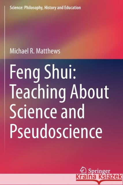 Feng Shui: Teaching about Science and Pseudoscience Michael R. Matthews 9783030188245 Springer - książka