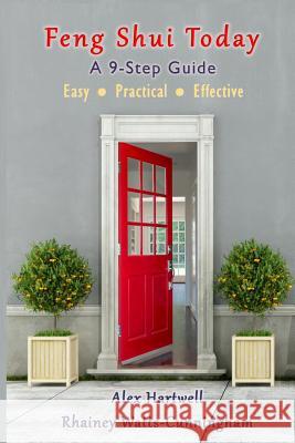 Feng Shui Today: A 9-Step Guide Rhainey Watts-Cunningham Alex Hartwell 9781595985422 Henschelhaus Publishing, Inc. - książka