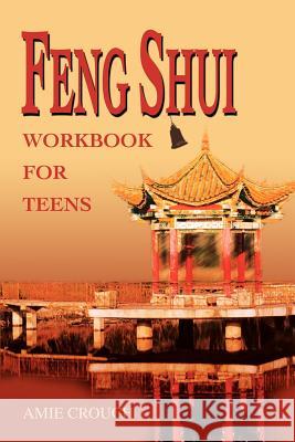 Feng Shui Workbook for Teens Amie Crouch 9780595260614 Writer's Showcase Press - książka