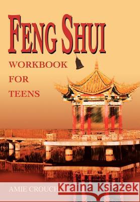 Feng Shui Workbook for Teens Amie Crouch 9780595655137 Writer's Showcase Press - książka