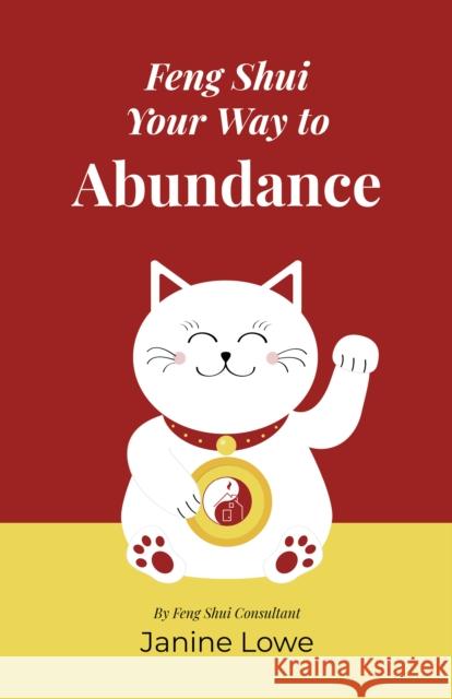 Feng Shui Your Way to Abundance Janine Lowe 9781803416748 Collective Ink - książka