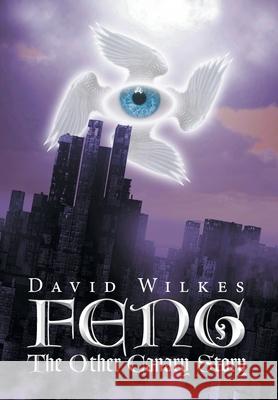 Feng: The Other Canary Story David Wilkes 9781684867882 Urlink Print & Media, LLC - książka