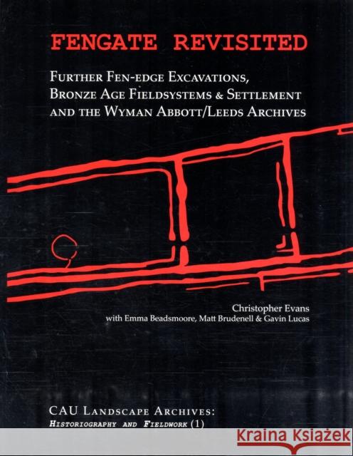 Fengate Revisited Christopher Evans, Emma Beadsmoore, Matt Brudenell, Gavin Lucas 9780954482480 Cambridge Archaeological Unit - książka