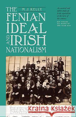 Fenian Ideal and Irish Nationalism, 1882-1916 Kelly, M. J. 9781843834458 Boydell Press - książka