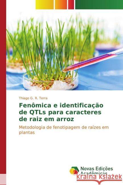 Fenômica e identificação de QTLs para caracteres de raiz em arroz : Metodologia de fenotipagem de raízes em plantas G. R. Terra, Thiago 9783841722690 Novas Edicioes Academicas - książka