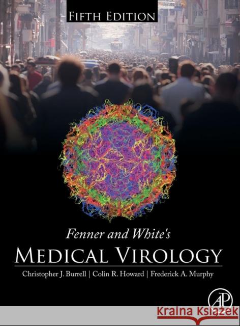 Fenner and White's Medical Virology Christopher Burrell Colin Howard Frederick A. Murphy 9780123751560 Academic Press - książka