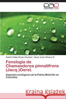 Fenología de Chamaedorea pinnatifrons (Jacq.)Oerst. Orozco-Cardona Andrés Felipe 9783659079658 Editorial Academica Espanola - książka