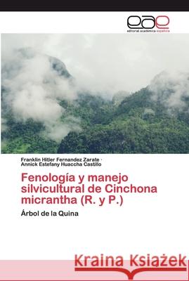 Fenología y manejo silvicultural de Cinchona micrantha (R. y P.) Fernandez Zarate, Franklin Hitler 9786200399090 Editorial Académica Española - książka