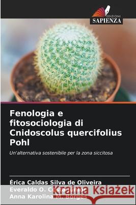 Fenologia e fitosociologia di Cnidoscolus quercifolius Pohl Silva de Oliveira, Érica Caldas, Costa Júnior, Everaldo O., M. Borges, Anna Karolina 9786208756147 Edizioni Sapienza - książka