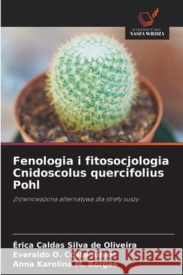 Fenologia i fitosocjologia Cnidoscolus quercifolius Pohl Silva de Oliveira, Érica Caldas, Costa Júnior, Everaldo O., M. Borges, Anna Karolina 9786208755935 Wydawnictwo Nasza Wiedza - książka