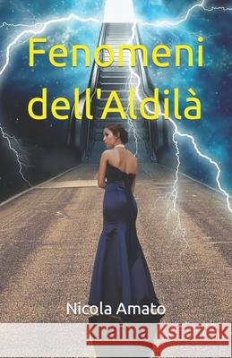 Fenomeni dell'Aldilà Amato, Nicola 9781549687396 Independently Published - książka