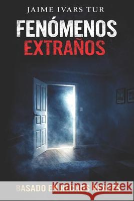 Fenómenos Extraños Jaime Ivars Tur 9798667862284 Independently Published - książka