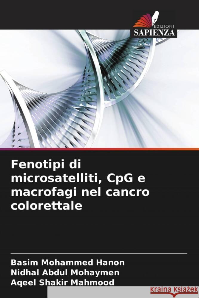 Fenotipi di microsatelliti, CpG e macrofagi nel cancro colorettale Basim Mohammed Hanon Nidhal Abdul Mohaymen Aqeel Shakir Mahmood 9786206936893 Edizioni Sapienza - książka