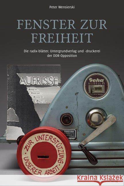 Fenster zur Freiheit : Die radix-blätter - Untergrundverlag und Druckerei der DDR-Opposition Wensierski, Peter 9783963111129 Mitteldeutscher Verlag - książka