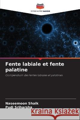 Fente labiale et fente palatine Naseemoon Shaik Pudi Sriharsha  9786205998991 Editions Notre Savoir - książka