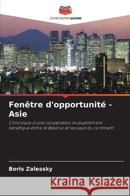 Fenêtre d'opportunité - Asie Zalessky, Boris 9786209674938 Editions Notre Savoir - książka