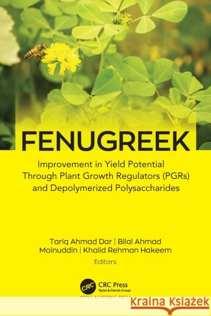 Fenugreek: Improvement in Yield Potential Through Plant Growth Regulators (Pgrs) and Depolymerized Polysaccharides Tariq Ahmad Dar Bilal Ahmad Moinuddin 9781774919163 Apple Academic Press - książka