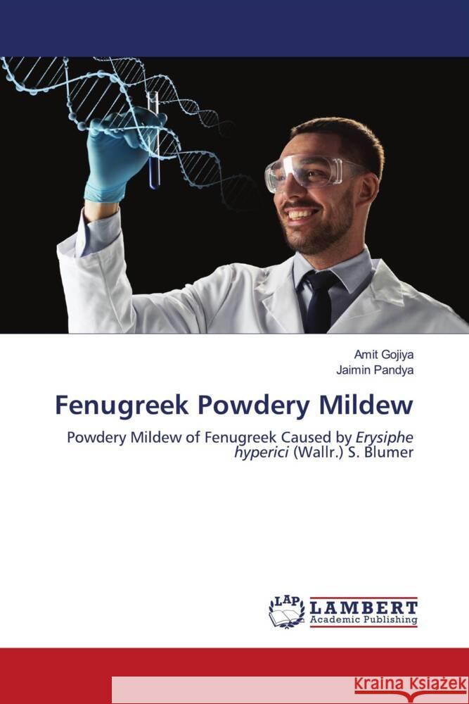 Fenugreek Powdery Mildew Gojiya, Amit, Pandya, Jaimin 9786202922944 LAP Lambert Academic Publishing - książka