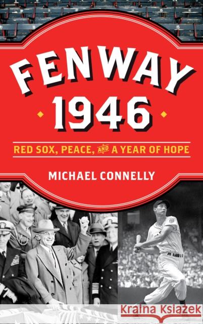 Fenway 1946: Red Sox, Peace, and a Year of Hope Connelly, Michael 9781493046379 Lyons Press - książka