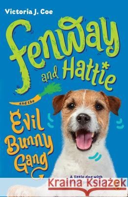 Fenway and Hattie and the Evil Bunny Gang Victoria J. Coe 9781101996348 Puffin Books - książka