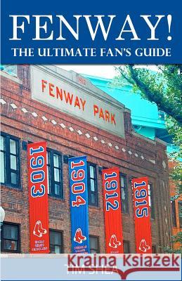 Fenway!: The Ultimate Fan's Guide Tim Shea 9781438299310 Createspace - książka