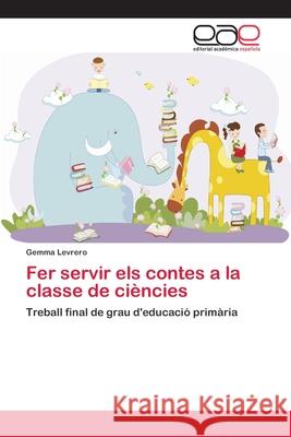 Fer servir els contes a la classe de ciències Levrero, Gemma 9786202251891 Editorial Académica Española - książka