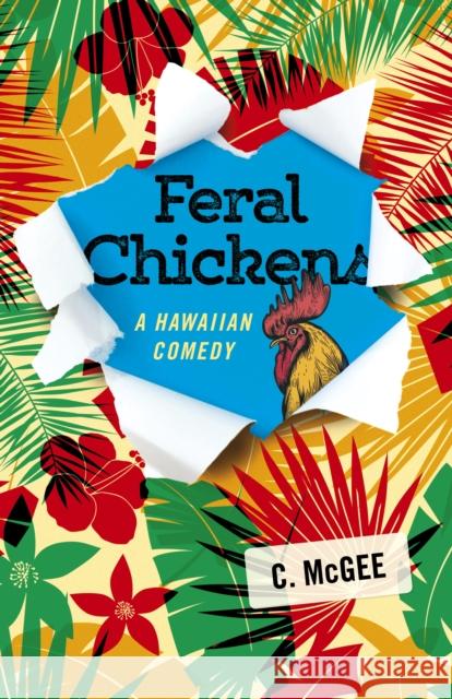 Feral Chickens: A Hawaiian Comedy C. McGee 9781785357909 John Hunt Publishing - książka