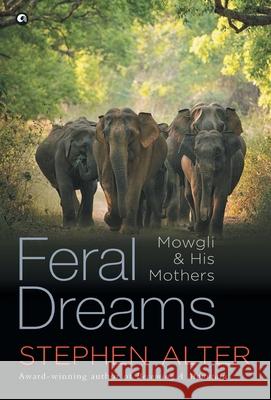 Feral Dreams Stephen Alter 9789389836189 Rupa Publications India Pvt Ltd - książka