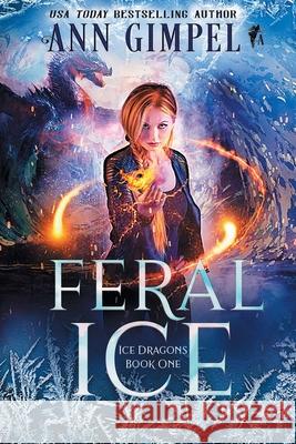 Feral Ice: Paranormal Fantasy Ann Gimpel 9781948871518 Ann Giimpel Books, LLC - książka