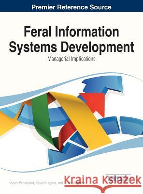 Feral Information Systems Development: Managerial Implications Kerr, Donald Vance 9781466650275 Business Science Reference - książka