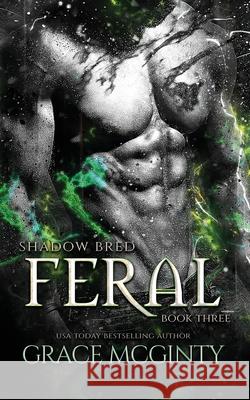 Feral: Shadow Bred Book 3 Grace McGinty 9780645179354 Madeline Young - książka