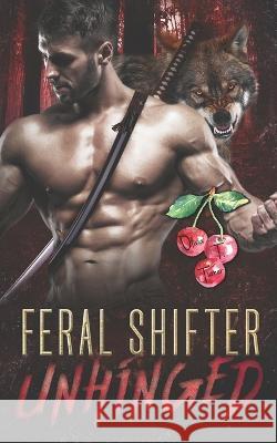 Feral Shifter Unhinged Olivia T Turner   9798378875733 Independently Published - książka