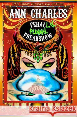 FeralLY Funny Freakshow Kunkle, C. S. 9781940364971 Ann Charles - książka