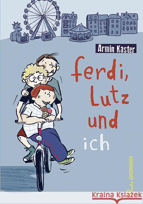 Ferdi, Lutz und ich Kaster, Armin 9783702658694 Jungbrunnen-Verlag - książka