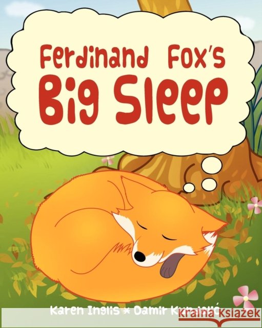 Ferdinand Fox's Big Sleep Karen Inglis 9780956932358 Well Said Press - książka